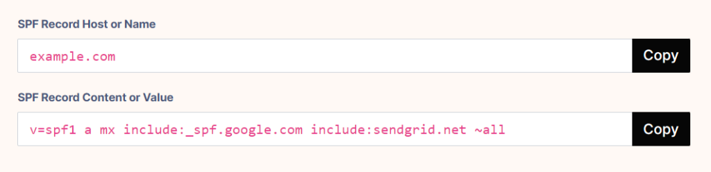 The image shows two text fields related to SPF (Sender Policy Framework) record setup. The first field is labeled "SPF Record Host or Name" and contains the domain "example.com" with a "Copy" button beside it. The second field is labeled "SPF Record Content or Value" and contains the SPF record "v=spf1 a mx include:_spf.google.com include
.net ~all," also with a "Copy" button beside it.